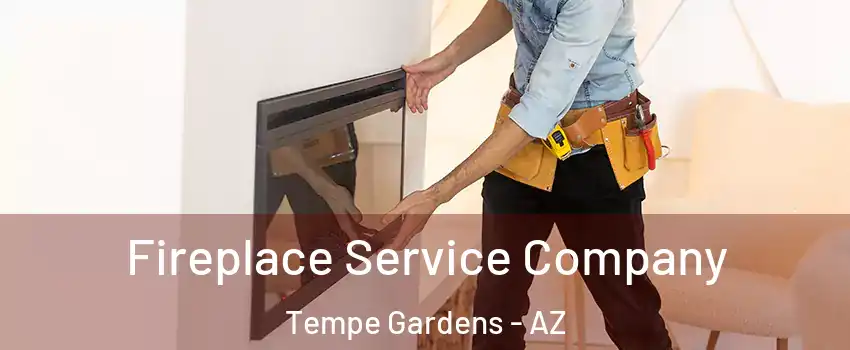 Fireplace Service Company Tempe Gardens - AZ