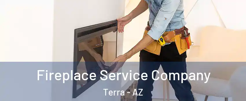 Fireplace Service Company Terra - AZ