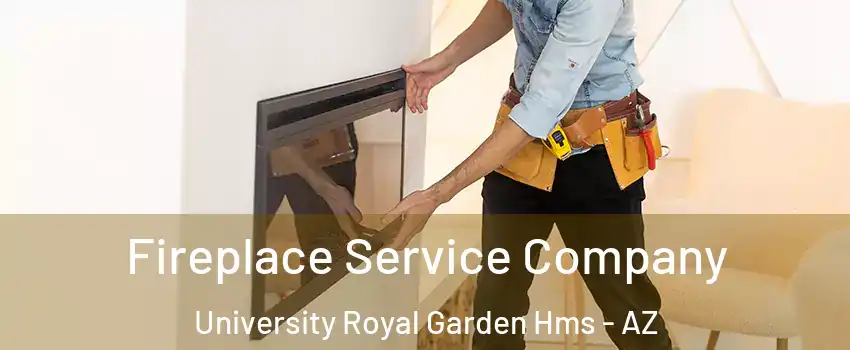 Fireplace Service Company University Royal Garden Hms - AZ