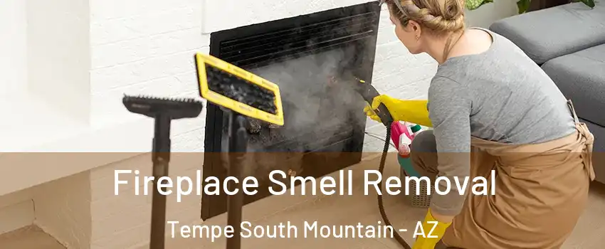 Fireplace Smell Removal Tempe South Mountain - AZ