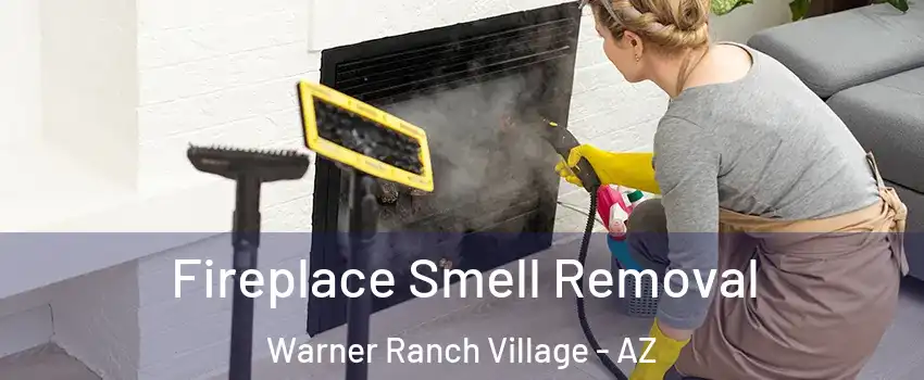 Fireplace Smell Removal Warner Ranch Village - AZ