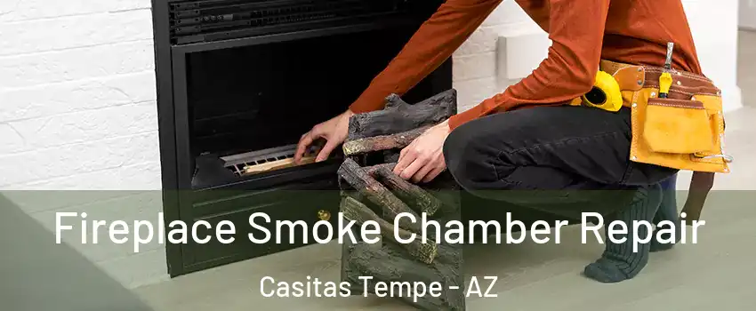 Fireplace Smoke Chamber Repair Casitas Tempe - AZ