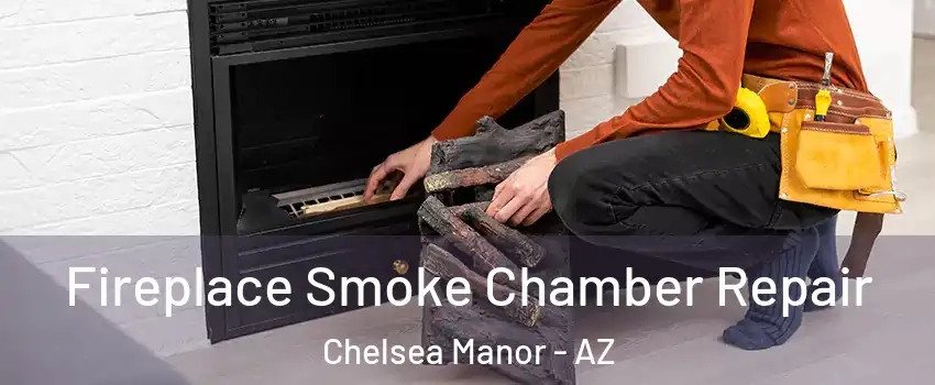 Fireplace Smoke Chamber Repair Chelsea Manor - AZ