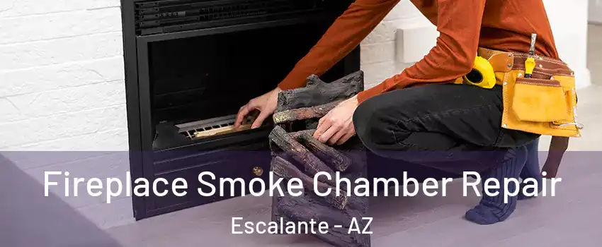 Fireplace Smoke Chamber Repair Escalante - AZ