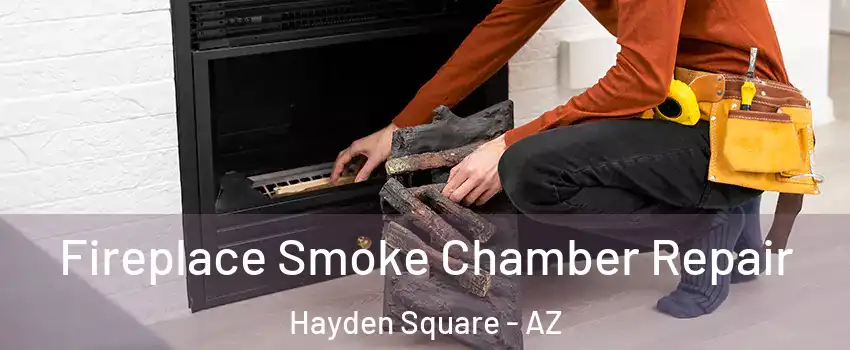Fireplace Smoke Chamber Repair Hayden Square - AZ