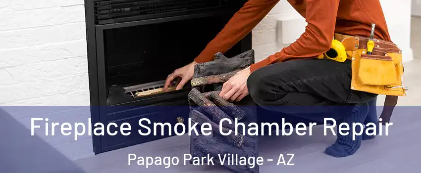 Fireplace Smoke Chamber Repair Papago Park Village - AZ