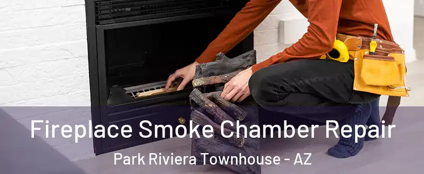 Fireplace Smoke Chamber Repair Park Riviera Townhouse - AZ