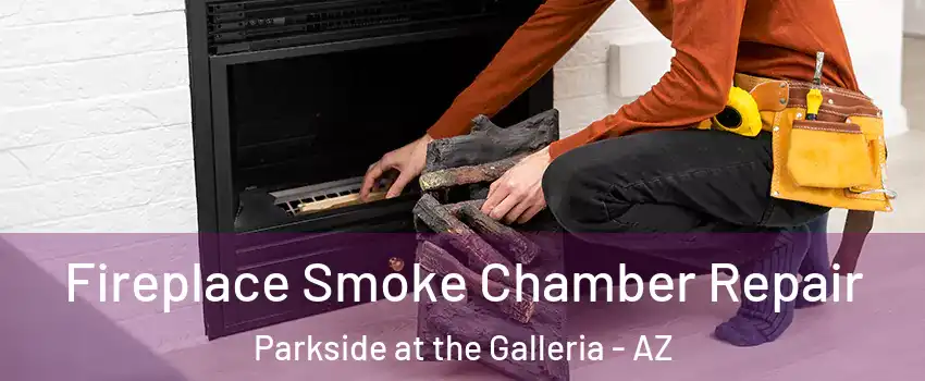 Fireplace Smoke Chamber Repair Parkside at the Galleria - AZ