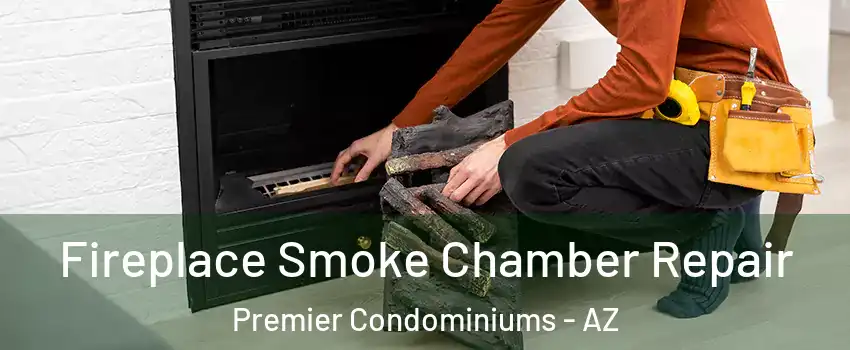 Fireplace Smoke Chamber Repair Premier Condominiums - AZ