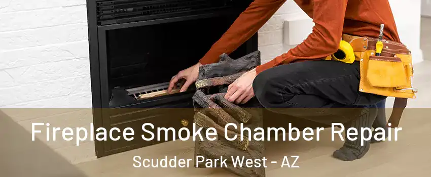 Fireplace Smoke Chamber Repair Scudder Park West - AZ