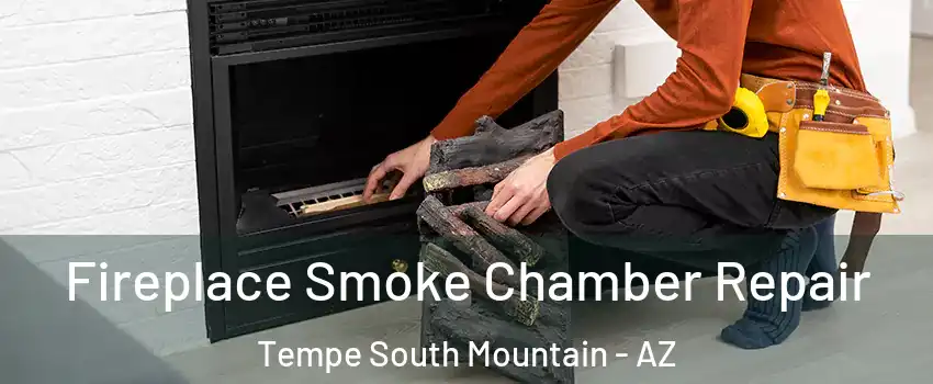 Fireplace Smoke Chamber Repair Tempe South Mountain - AZ