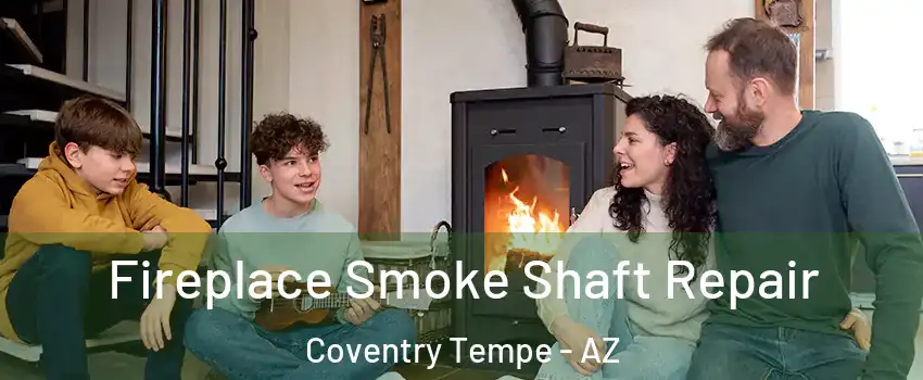 Fireplace Smoke Shaft Repair Coventry Tempe - AZ