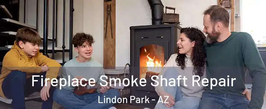 Fireplace Smoke Shaft Repair Lindon Park - AZ