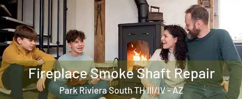 Fireplace Smoke Shaft Repair Park Riviera South TH III/IV - AZ