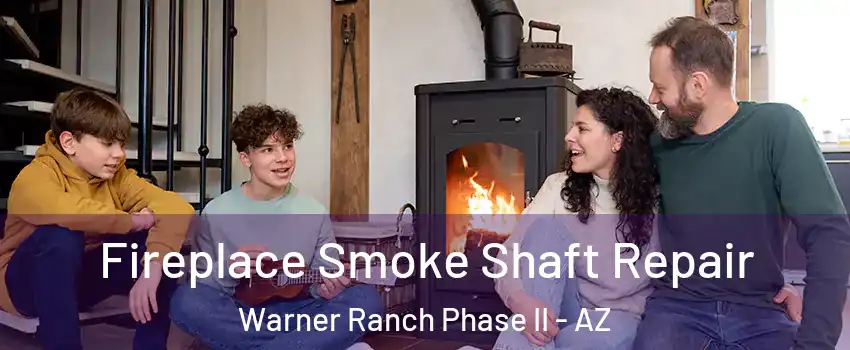 Fireplace Smoke Shaft Repair Warner Ranch Phase II - AZ