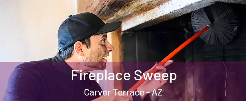Fireplace Sweep Carver Terrace - AZ