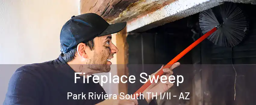 Fireplace Sweep Park Riviera South TH I/II - AZ