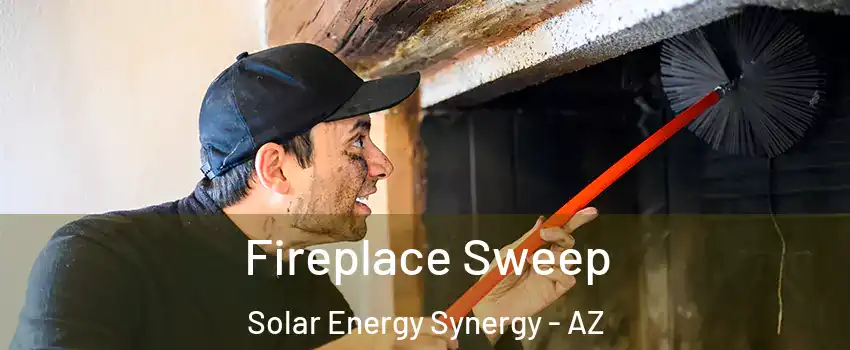 Fireplace Sweep Solar Energy Synergy - AZ