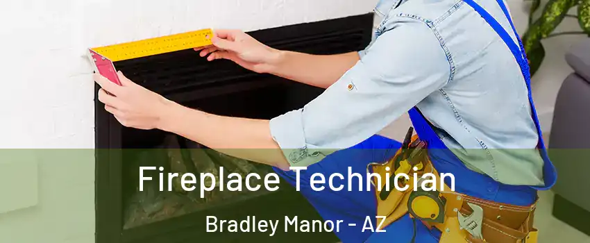 Fireplace Technician Bradley Manor - AZ