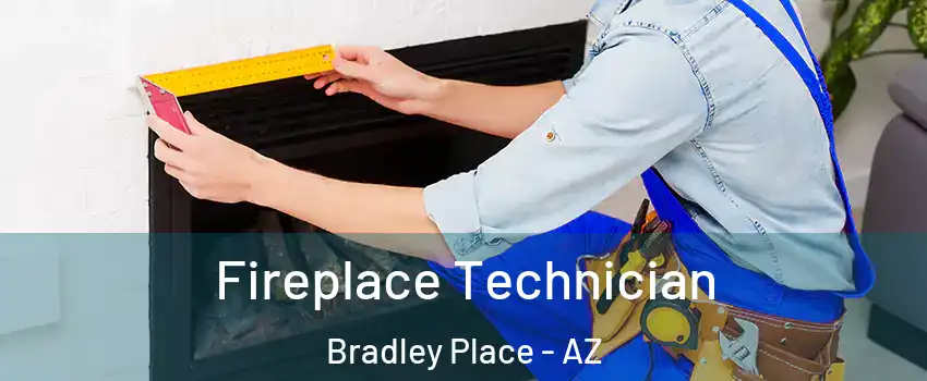 Fireplace Technician Bradley Place - AZ