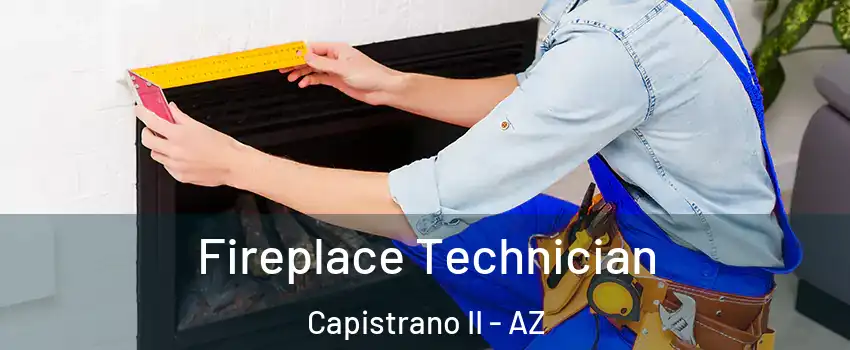 Fireplace Technician Capistrano II - AZ
