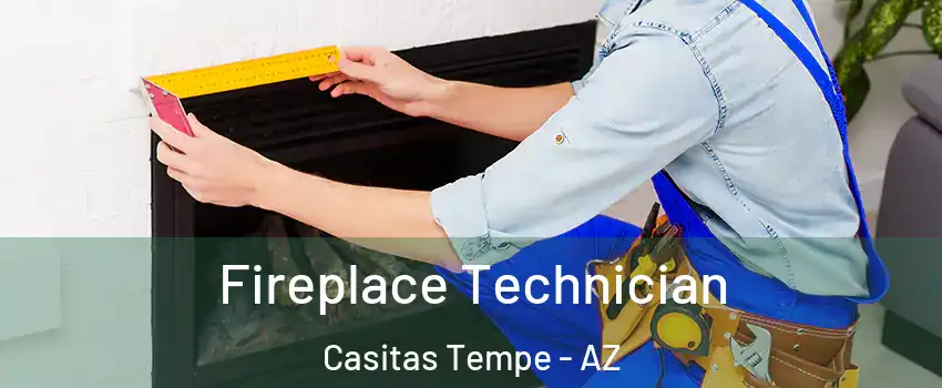 Fireplace Technician Casitas Tempe - AZ