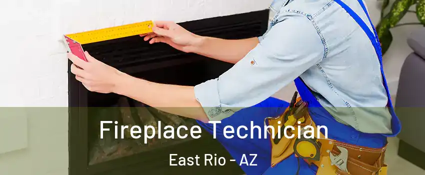 Fireplace Technician East Rio - AZ