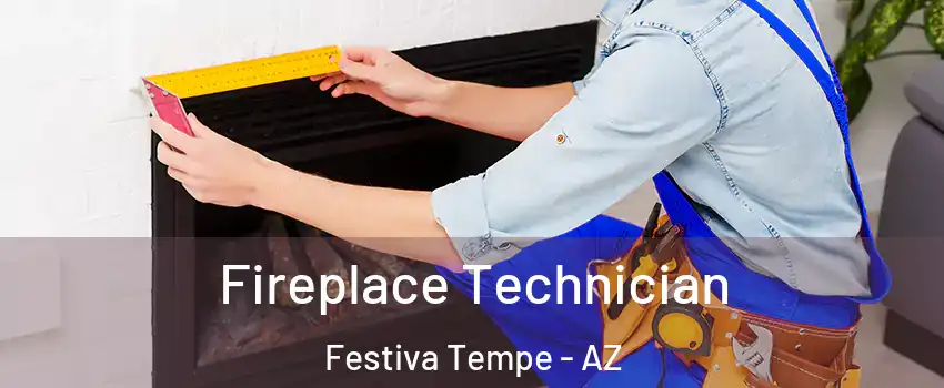 Fireplace Technician Festiva Tempe - AZ