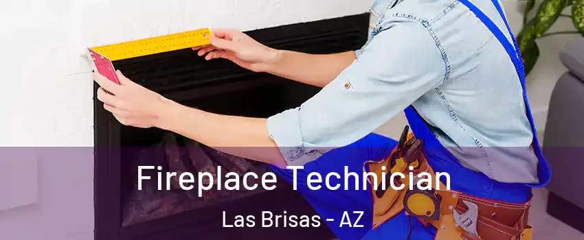 Fireplace Technician Las Brisas - AZ