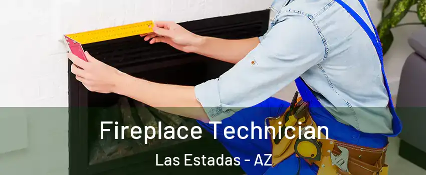 Fireplace Technician Las Estadas - AZ