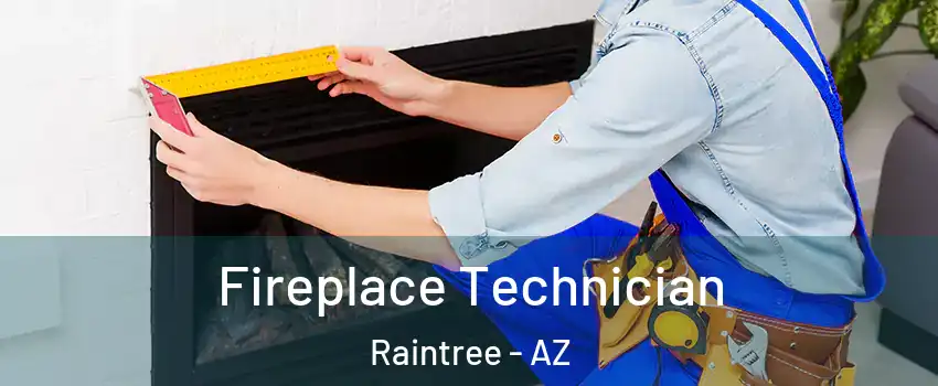 Fireplace Technician Raintree - AZ