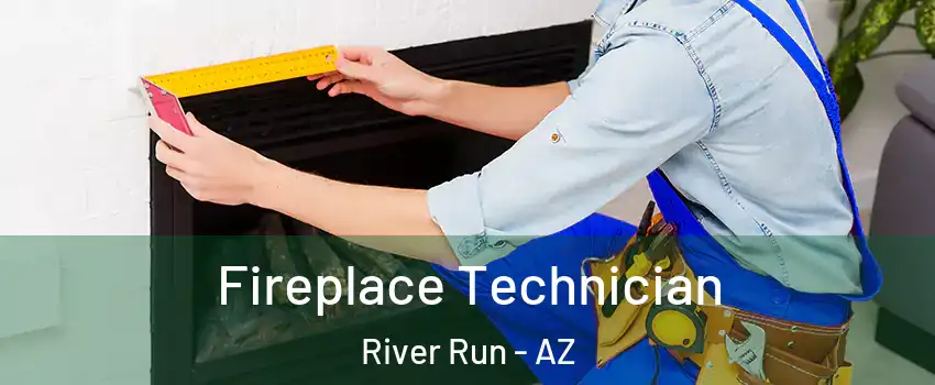 Fireplace Technician River Run - AZ