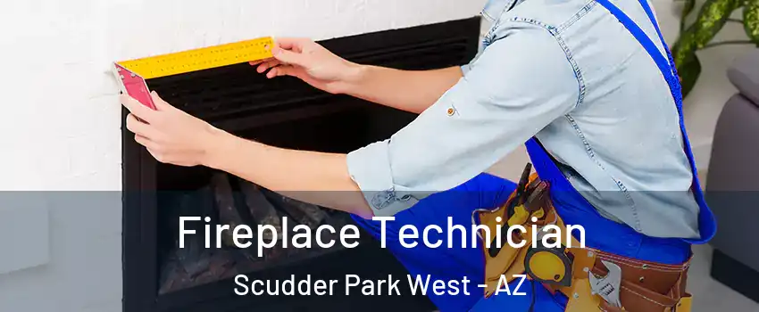 Fireplace Technician Scudder Park West - AZ