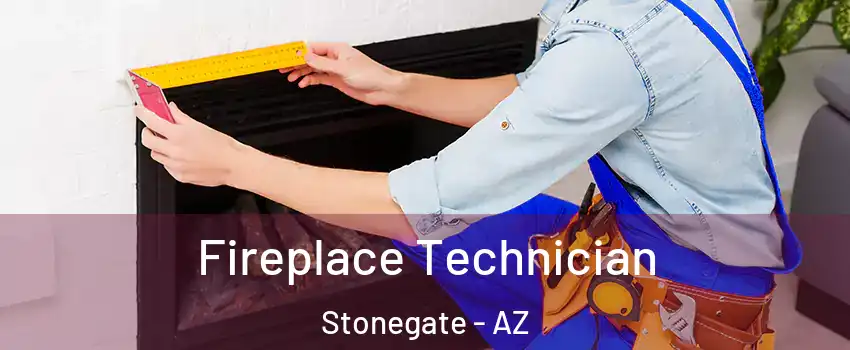 Fireplace Technician Stonegate - AZ