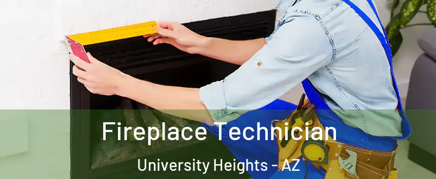 Fireplace Technician University Heights - AZ