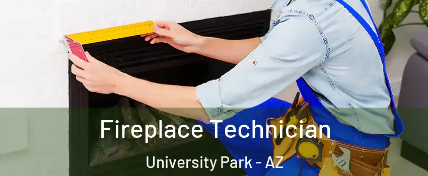 Fireplace Technician University Park - AZ
