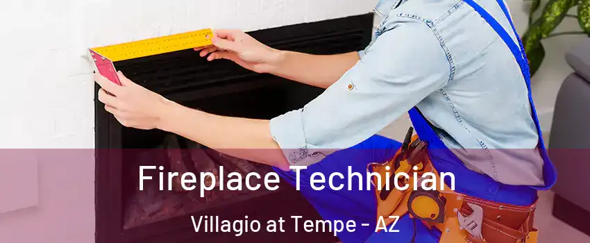Fireplace Technician Villagio at Tempe - AZ