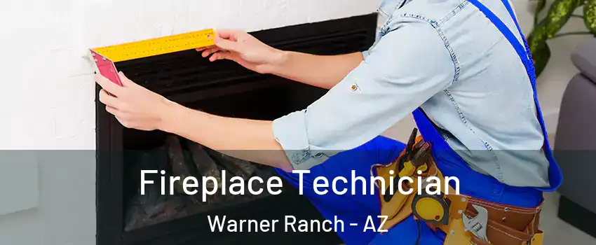 Fireplace Technician Warner Ranch - AZ