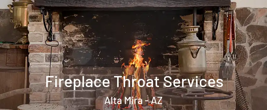 Fireplace Throat Services Alta Mira - AZ
