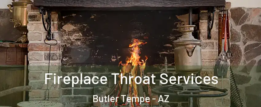 Fireplace Throat Services Butler Tempe - AZ