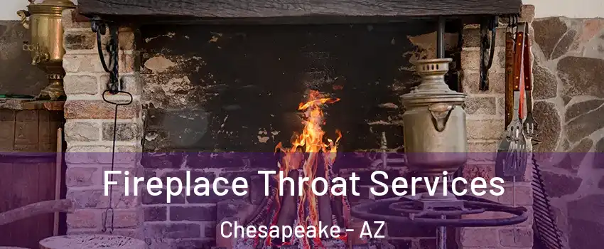 Fireplace Throat Services Chesapeake - AZ