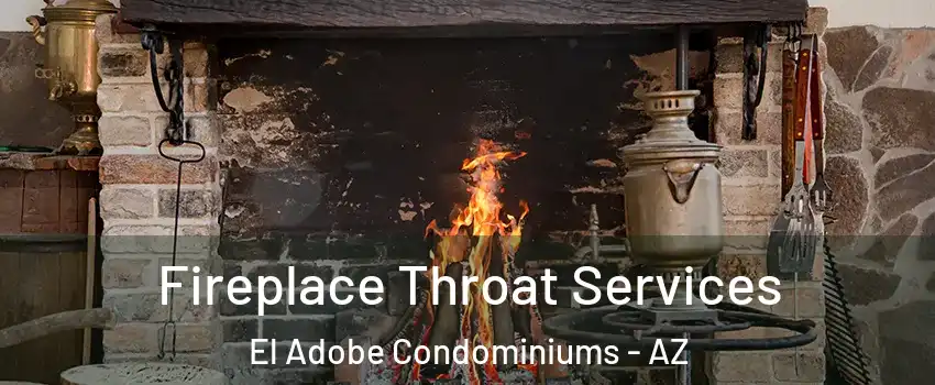 Fireplace Throat Services El Adobe Condominiums - AZ