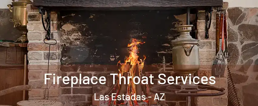 Fireplace Throat Services Las Estadas - AZ
