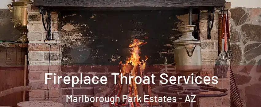 Fireplace Throat Services Marlborough Park Estates - AZ