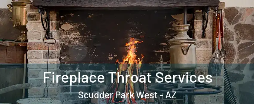 Fireplace Throat Services Scudder Park West - AZ