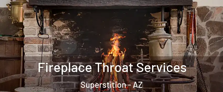 Fireplace Throat Services Superstition - AZ