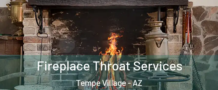 Fireplace Throat Services Tempe Village - AZ