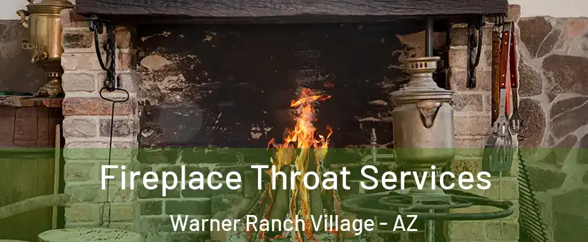 Fireplace Throat Services Warner Ranch Village - AZ