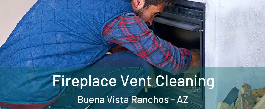 Fireplace Vent Cleaning Buena Vista Ranchos - AZ