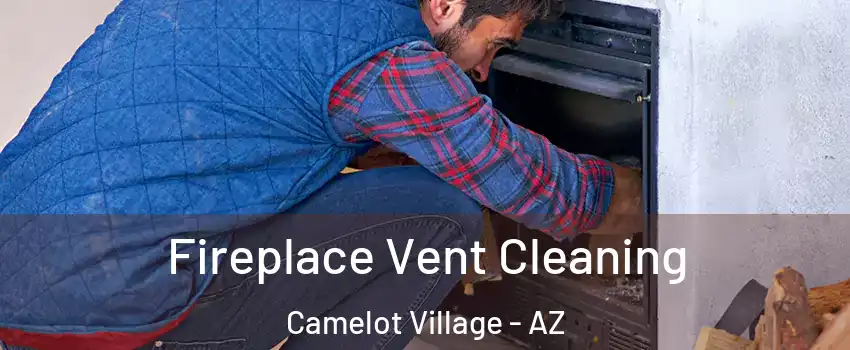 Fireplace Vent Cleaning Camelot Village - AZ